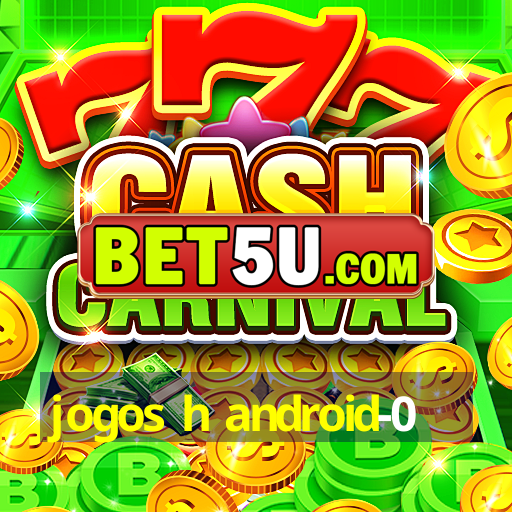 jogos h android